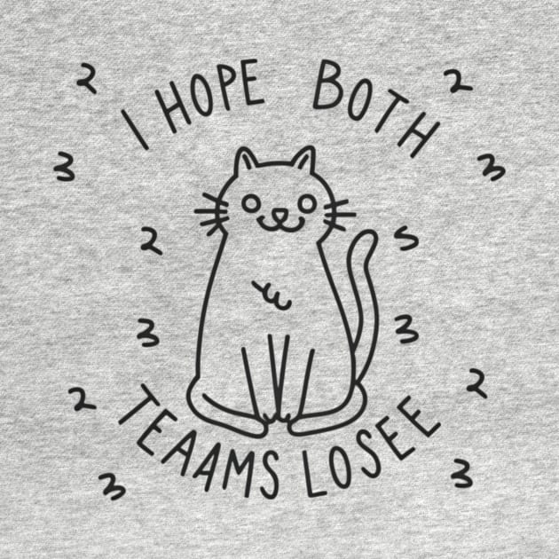 Funny sarcastic cat "i hope both teams lose" by Tee.gram